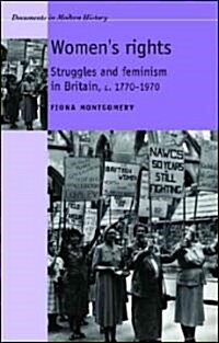 Womens Rights : Struggles and Feminism in Britain C1770–1970 (Hardcover)