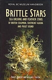 Brittle Stars, Sea Urchins and Feather Stars of British Columbia, Southeast Alaska and Puget Sound (Paperback)