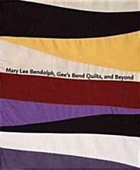 Mary Lee Bendolph, Gees Bend Quilts, and Beyond (Hardcover)