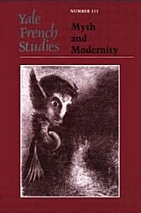 Yale French Studies, Number 111: Myth and Modernity (Paperback)