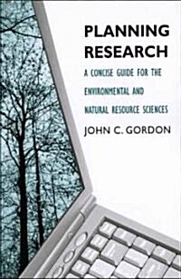 Planning Research: A Concise Guide for the Environmental and Natural Resource Sciences (Paperback)