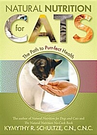 Natural Nutrition for Cats: The Path to Purr-Fect Health (Paperback)