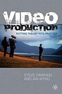 Video Production : Putting Theory into Practice (Paperback)