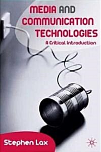 Media and Communications Technologies: A Critical Introduction (Paperback, 2008)