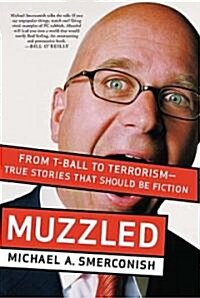 Muzzled: From T-Ball to Terrorism--True Stories That Should Be Fiction (Paperback)
