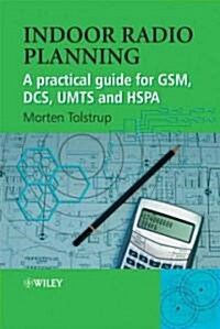 Indoor Radio Planning : A Practical Guide for GSM, DCS, UMTS and HSPA (Hardcover)