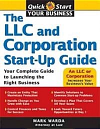 The LLC and Corporation Start-Up Guide: Your Complete Guide to Launching the Right Business (Paperback)