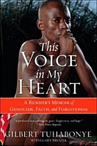 This Voice in My Heart: A Runners Memoir of Genocide, Faith, and Forgiveness (Paperback)