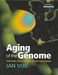 Aging of the Genome : The Dual Role of DNA in Life and Death (Hardcover)