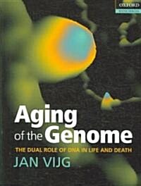 [중고] Aging of the Genome : The Dual Role of DNA in Life and Death (Paperback)