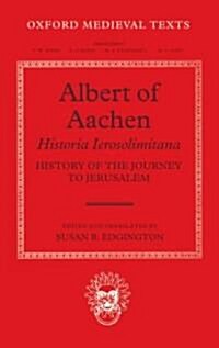 Albert of Aachen: Historia Ierosolimitana, History of the Journey to Jerusalem (Hardcover)