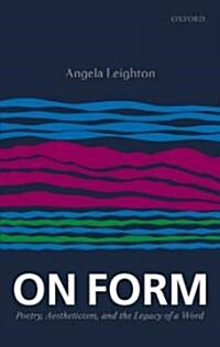 On Form : Poetry, Aestheticism, and the Legacy of a Word (Hardcover)