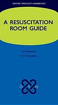 A Resuscitation Room Guide (Flexibound)