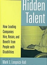 Hidden Talent: How Leading Companies Hire, Retain, and Benefit from People with Disabilities (Hardcover)