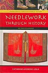 Needlework Through History: An Encyclopedia (Hardcover)