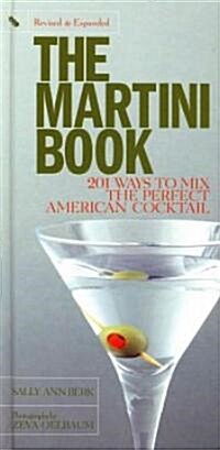Martini Book: 201 Ways to Mix the Perfect American Cocktail (Hardcover, Revised)