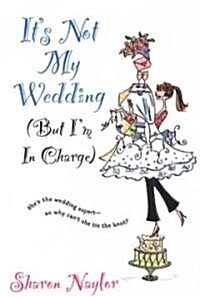 Its Not My Wedding (But Im in Charge) (Paperback)