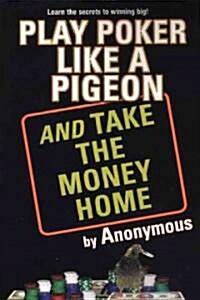 Play Poker Like a Pigeon (Paperback)