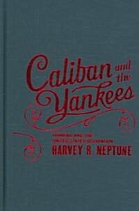Caliban and the Yankees: Trinidad and the United States Occupation (Hardcover)