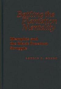 Battling the Plantation Mentality: Memphis and the Black Freedom Struggle (Hardcover)