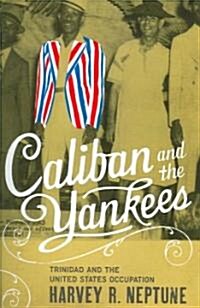 Caliban and the Yankees: Trinidad and the United States Occupation (Paperback)