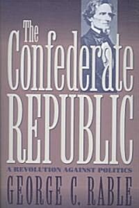 The Confederate Republic: A Revolution against Politics (Paperback)