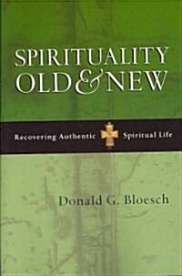 [중고] Spirituality Old & New: Recovering Authentic Spiritual Life (Paperback)