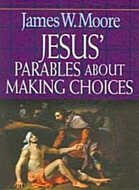 Jesus Parables about Making Choices (Paperback)