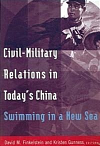 Civil-military Relations in Todays China: Swimming in a New Sea : Swimming in a New Sea (Paperback)