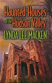 Haunted Houses of the Hudson Valley (Paperback)