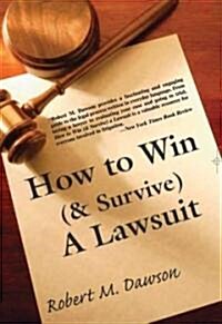 How to Win (& Survive) a Lawsuit (Paperback)