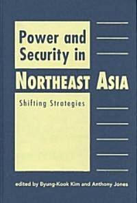 Power and Security in Northeast Asia (Hardcover)