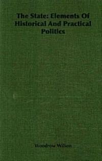 The State: Elements of Historical and Practical Politics (Paperback)