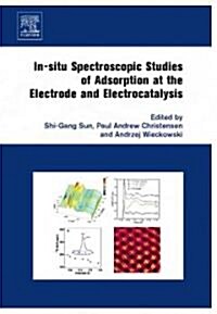 In-Situ Spectroscopic Studies of Adsorption at the Electrode and Electrocatalysis (Hardcover)