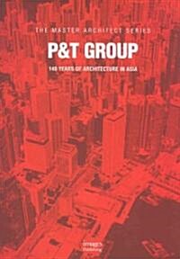P&T Group: 140 Years of Architecture in Asia (Hardcover)