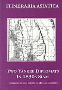Two Yankee Diplomats in 1830s Siam (Paperback)