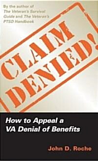 Claim Denied!: How to Appeal a VA Denial of Benefits (Paperback)