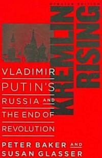 Kremlin Rising: Vladimir Putins Russia and the End of Revolution, Updated Edition (Paperback, Updated)