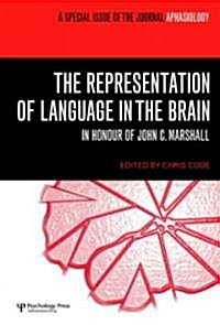 The Representation of Language in the Brain: In Honour of John C. Marshall : A Special Issue of Aphasiology (Hardcover)