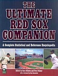 The Ultimate Red Sox Companion: A Complete Statistical and Reference Encyclopedia (Paperback)