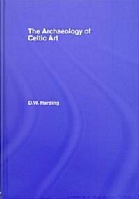 The Archaeology of Celtic Art (Hardcover)