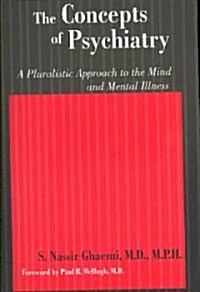 The Concepts of Psychiatry: A Pluralistic Approach to the Mind and Mental Illness (Paperback)