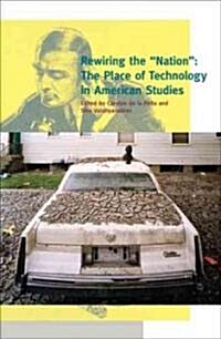 Rewiring the Nation: The Place of Technology in American Studies (Paperback)