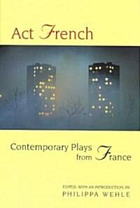 ACT French: Contemporary Plays from France (Paperback)