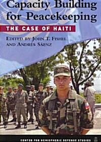 Capacity Building for Peacekeeping: The Case of Haiti (Paperback)