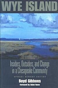 Wye Island: Insiders, Outsiders, and Change in a Chesapeake Community - Special Reprint Edition (Paperback)