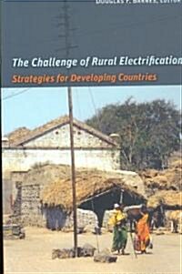The Challenge of Rural Electrification: Strategies for Developing Countries (Paperback)
