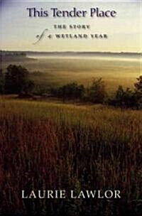 This Tender Place: The Story of a Wetland Year (Paperback)
