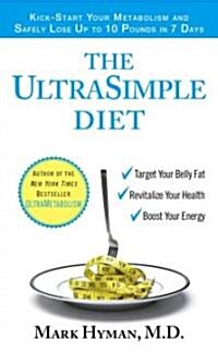The Ultrasimple Diet: Kick-Start Your Metabolism and Safely Lose Up to 10 Pounds in 7 Days (Mass Market Paperback)