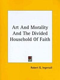 Art and Morality and the Divided Household of Faith (Paperback)